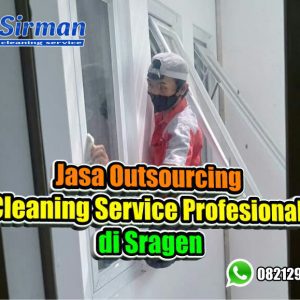 Jasa Outsourcing Cleaning Service Cakap di Sragen , Tawarkan Kebutuhan SDM Berkualitas