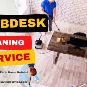 Jobdesk Cleaning Service, Apa Saja? Mengungkap Mysteri di Balik Pekerjaan Cleaning Service