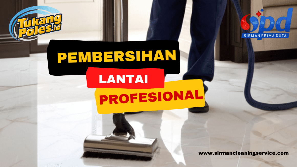Pembersihan Lantai Profesional Pembersihan Lantai Profesional