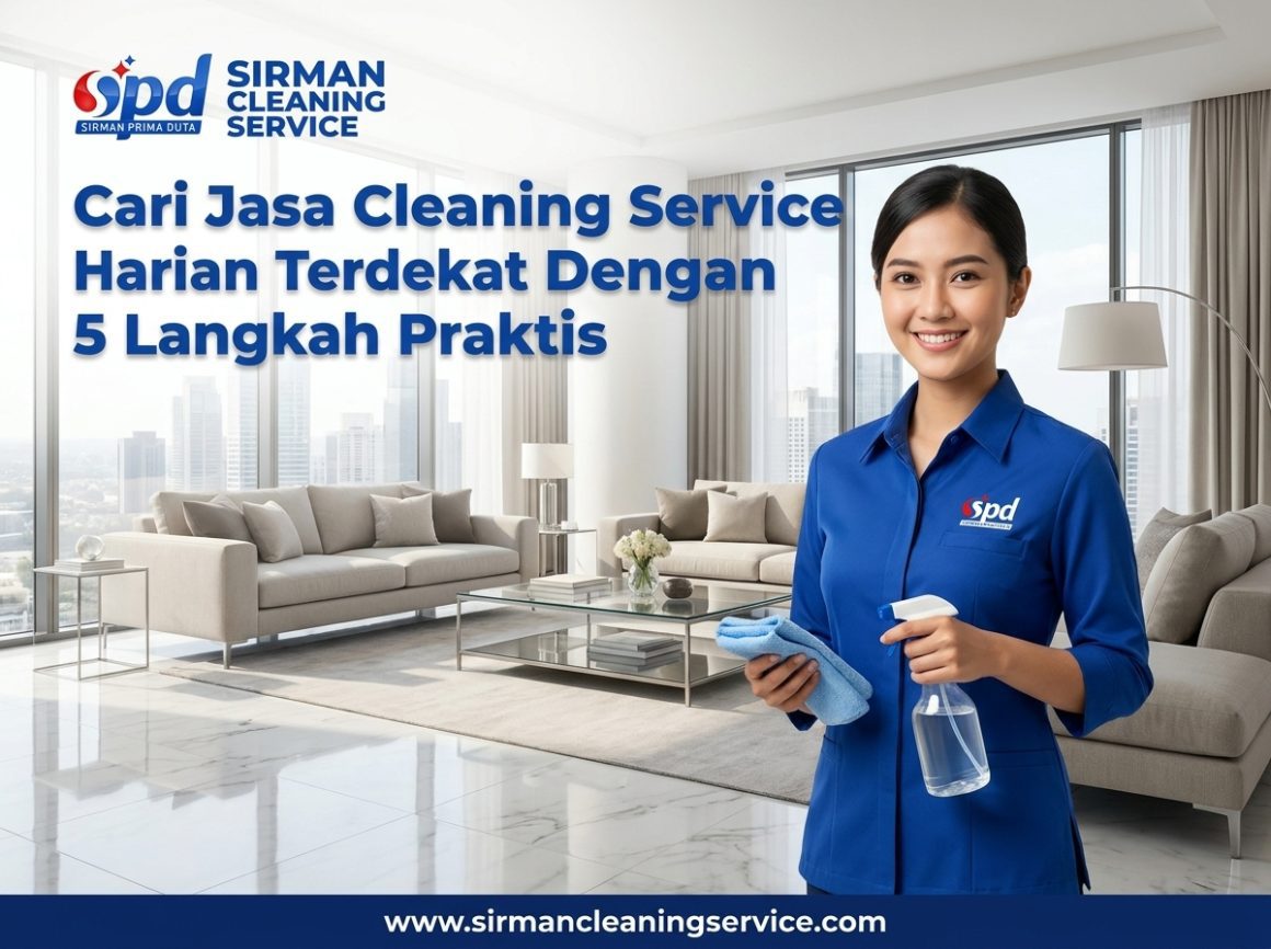 Cari Jasa Cleaning Service Harian Terdekat Dengan 5 Langkah Praktis