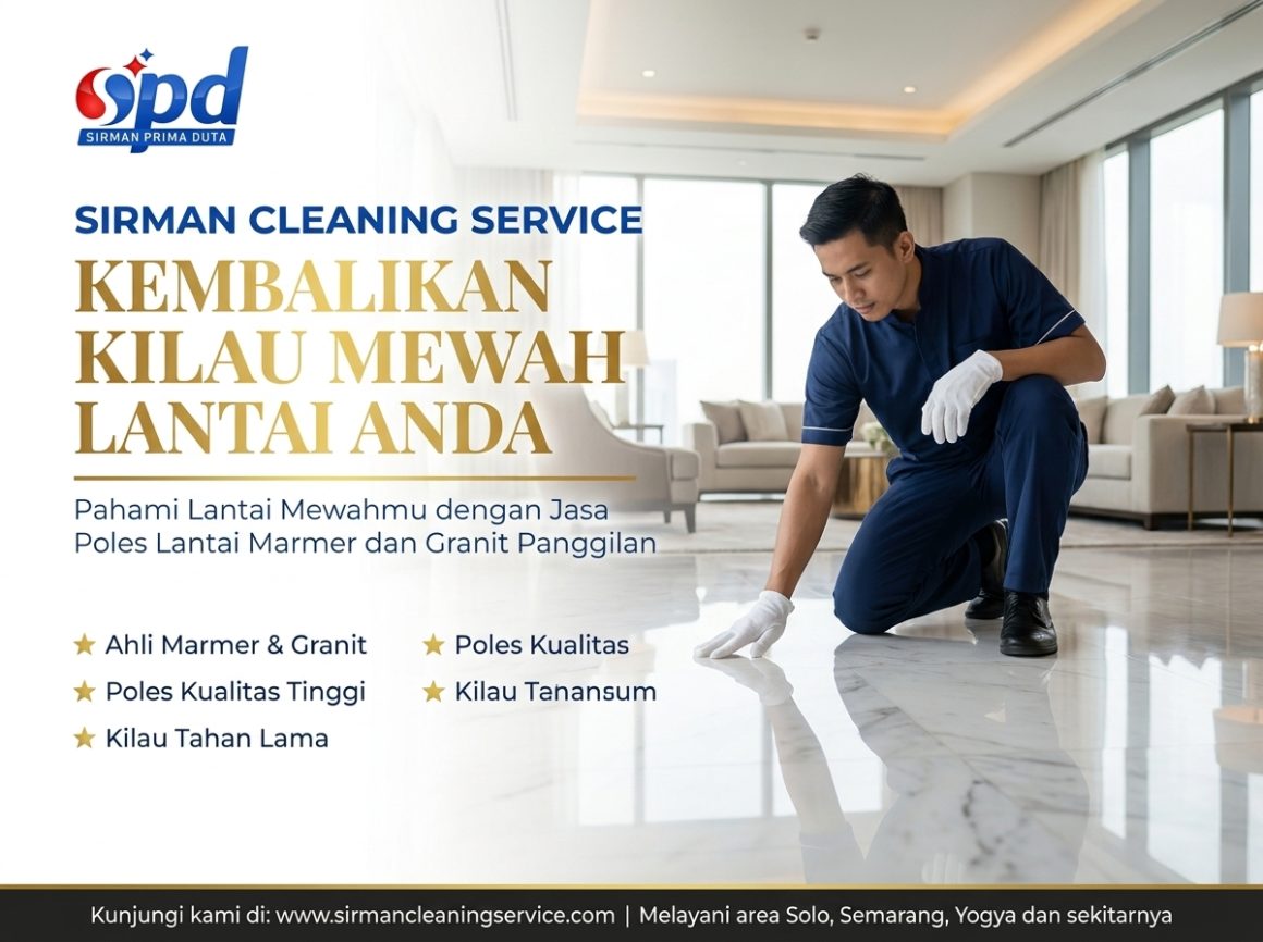Pahami Lantai Mewahmu dengan Jasa Poles Lantai Marmer dan Granit Panggilan
