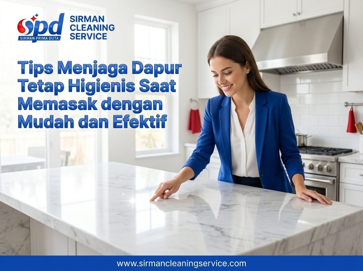 Tips Menjaga Dapur Tetap Higienis Saat Memasak dengan Mudah dan Efektif