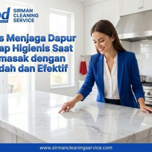 Tips Menjaga Dapur Tetap Higienis Saat Memasak dengan Mudah dan Efektif Tips Menjaga Dapur Tetap Higienis Saat Memasak dengan Mudah dan Efektif