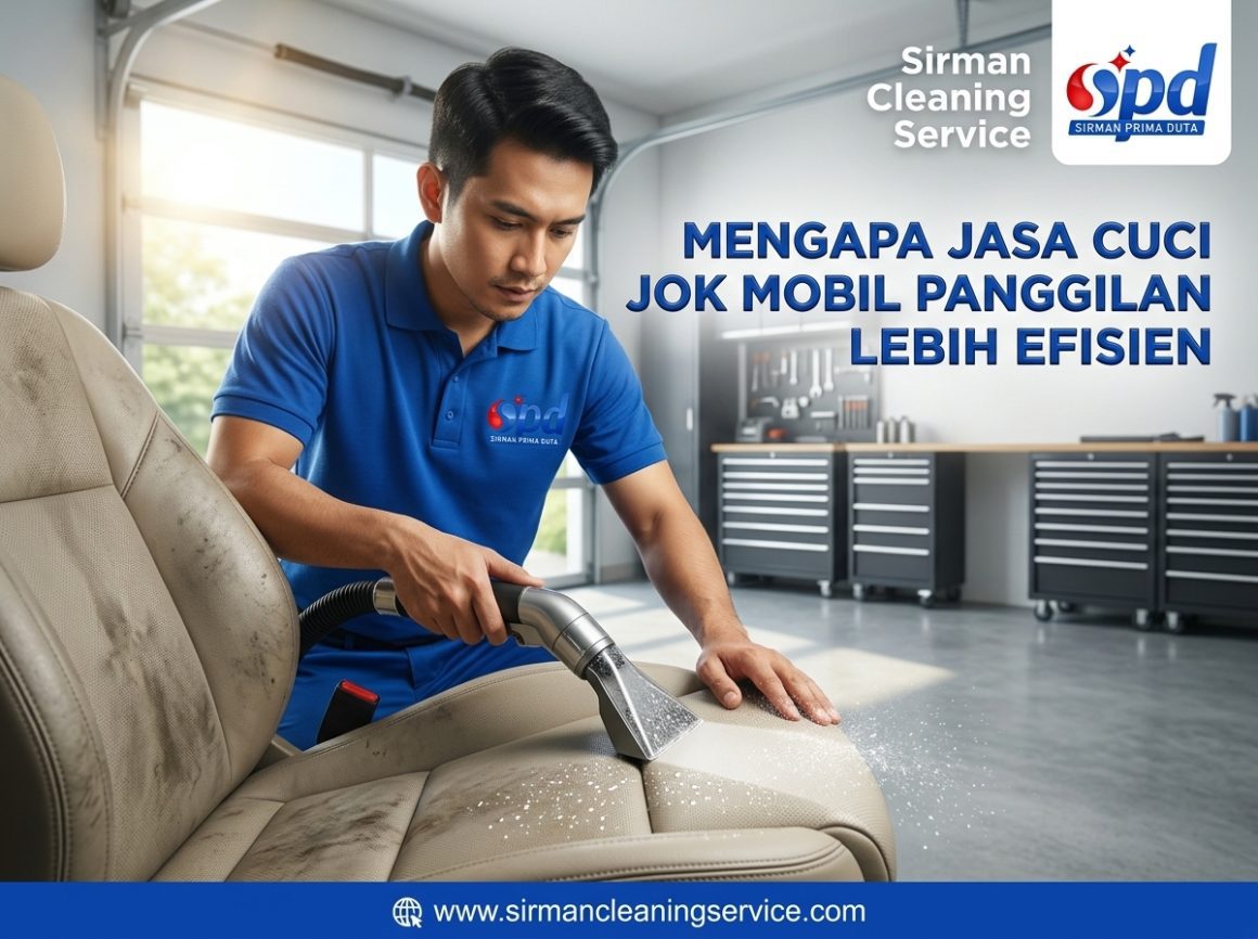 Mengapa Jasa Cuci Jok Mobil Panggilan Lebih Efisien Mengapa Jasa Cuci Jok Mobil Panggilan Lebih Efisien