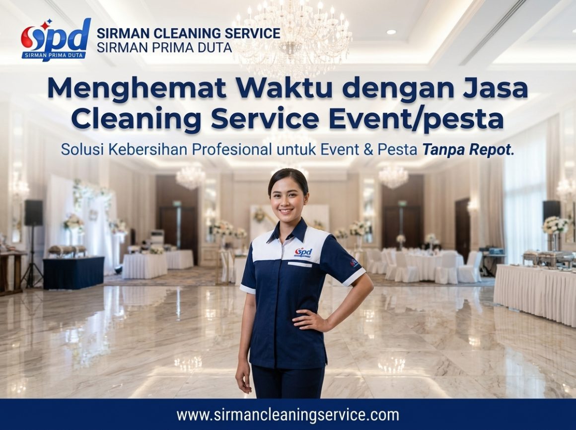 Menghemat Waktu dengan Jasa Cleaning Service Eventpesta Menghemat Waktu dengan Jasa Cleaning Service Event/pesta
