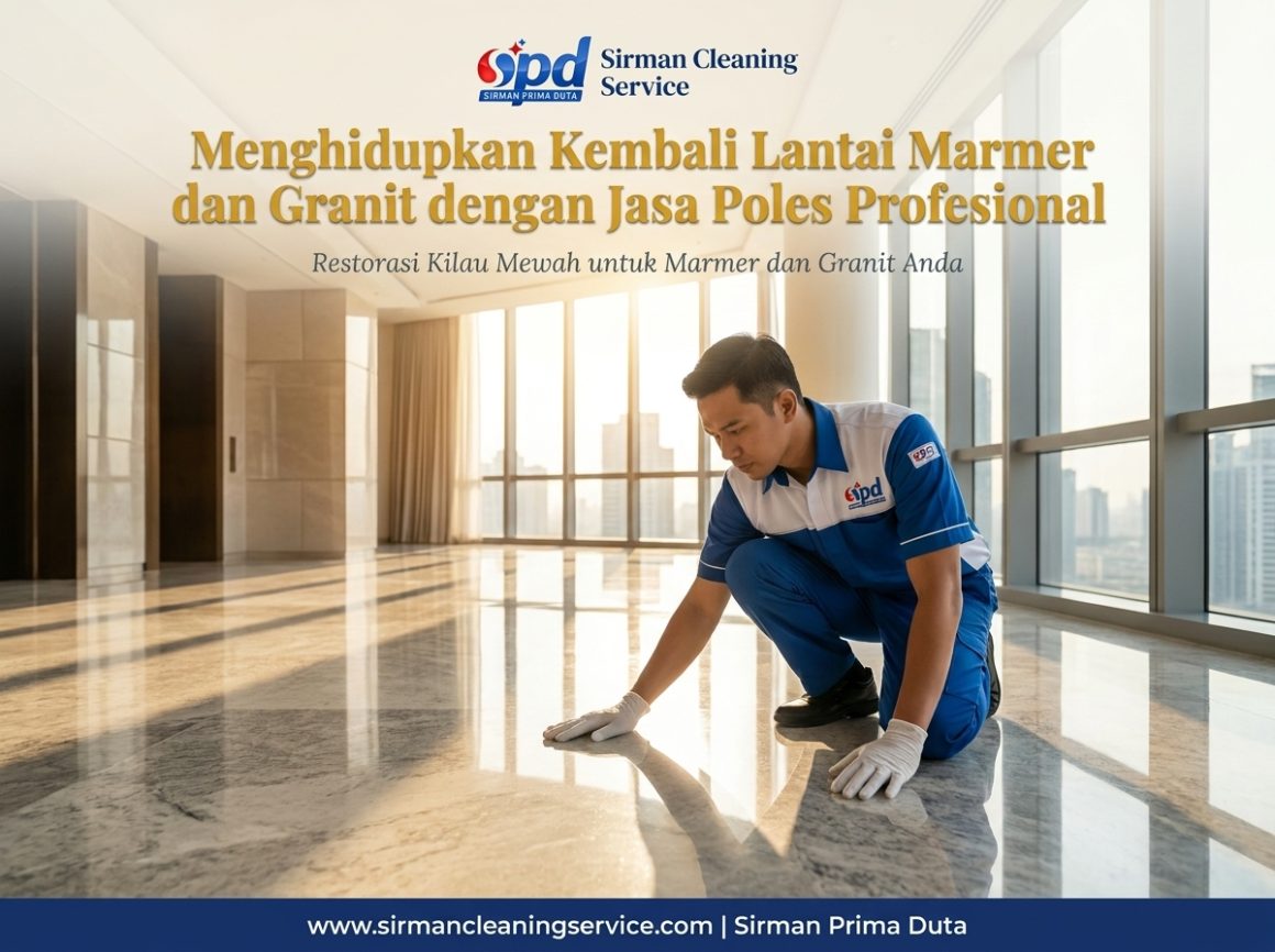 Menghidupkan Kembali Lantai Marmer dan Granit dengan Jasa Poles Profesional Menghidupkan Kembali Lantai Marmer dan Granit dengan Jasa Poles Profesional