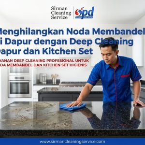 Menghilangkan Noda Membandel di Dapur dengan Deep Cleaning Dapur dan Kitchen Set Menghilangkan Noda Membandel di Dapur dengan Deep Cleaning Dapur dan Kitchen Set