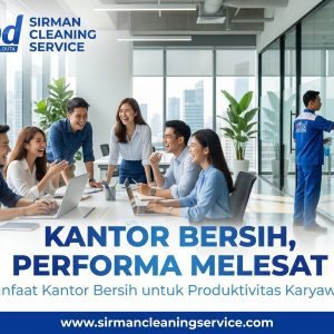 Manfaat kantor bersih untuk produktivitas karyawan Manfaat Kantor Bersih untuk Produktivitas Karyawan