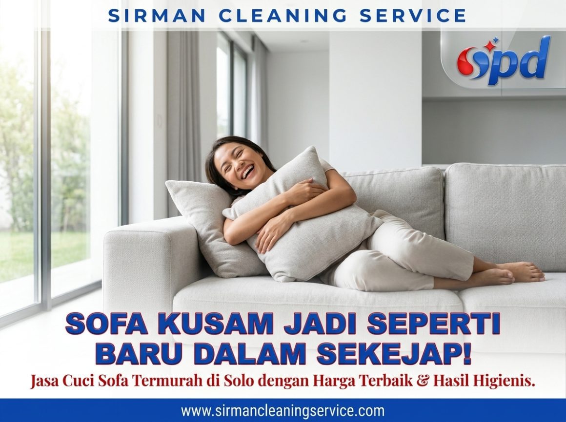 5 Jasa Cuci Sofa Murah di Solo dengan Harga Jelas dan Hasil Bersih 5 Jasa Cuci Sofa Murah di Solo dengan Harga Jelas dan Hasil Bersih