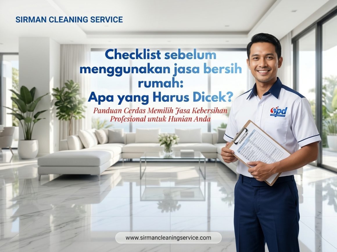 Checklist sebelum menggunakan jasa bersih rumah Apa yang Harus Dicek Checklist sebelum menggunakan jasa bersih rumah: Apa yang Harus Dicek?