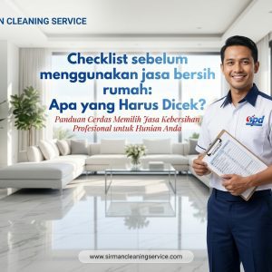 Checklist sebelum menggunakan jasa bersih rumah: Apa yang Harus Dicek?