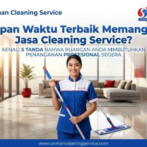 Kapan Waktu Terbaik Memanggil Jasa Cleaning Service? Cek 5 Tanda Ini