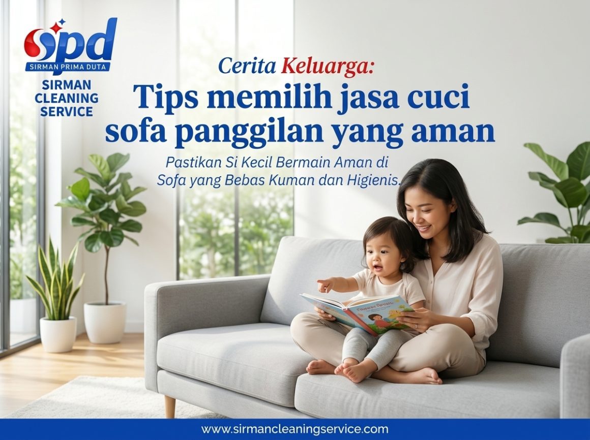 Tips memilih jasa cuci sofa panggilan yang aman Tips memilih jasa cuci sofa panggilan yang aman, cerita sofa keluarga