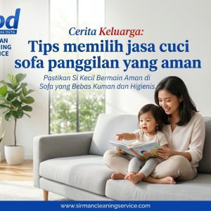 Tips memilih jasa cuci sofa panggilan yang aman Tips memilih jasa cuci sofa panggilan yang aman, cerita sofa keluarga